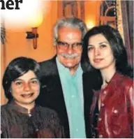  ??  ?? With actor Omar Sharif and one of her closest friends, Shalini Sharma, in Paris