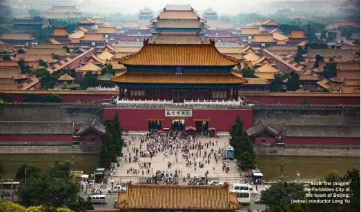  ??  ?? Enter the dragon: the Forbidden City at the heart of Beijing; (below) conductor Long Yu