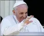  ?? ALESSANDRA TARANTINO — THE ASSOCIATED PRESS FILE ?? Pope Francis appears on a balcony of the Agostino Gemelli Polyclinic on July 11 in Rome.