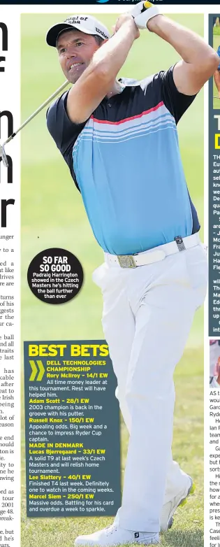  ??  ?? SO FAR SO GOOD Padraig Harrington showed in the Czech Masters he’s hitting the ball further than ever