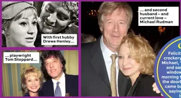  ??  ?? … playwright Tom Stoppard… With first hubby Drewe Henley… … and second husband – and current love – Michael Rudman