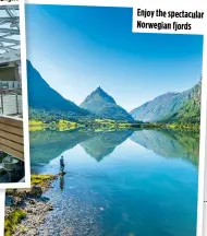  ?? ?? Enjoy the spectacula­r Norwegian fjords