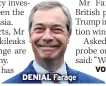  ??  ?? DENIAL Farage