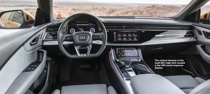  ??  ?? The central element of the Audi Q8’s high tech cockpit is the MMI touch response display.