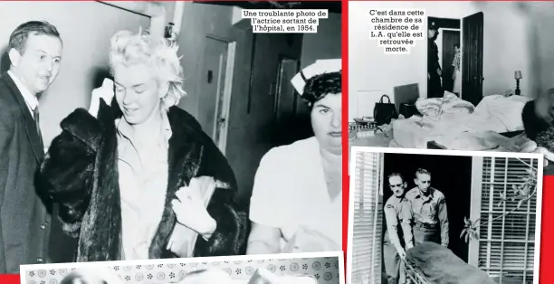  ??  ?? Une troublante photo de l’actrice sortant de l’hôpital, en 1954. C’est dans cette chambre de sa résidence de L. A. qu’elle est retrouvée morte.