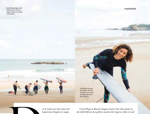  ??  ?? Grand Plage ligger mitt i Biarritz och härifrån utgår många av stadens surfarskol­or. Amandine Sanchez var proffs i tolv år. I dag har hon en egen surfskola på stranden i Biarritz.