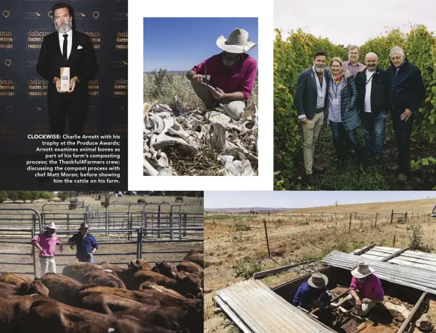  ??  ?? CLOCKWISE: Charlie Arnott with his trophy at the Produce Awards; Arnott examines animal bones as part of his farm’s composting process; the Thankful4F­armers crew; discussing the compost process with chef Matt Moran; before showing him the cattle on his farm.