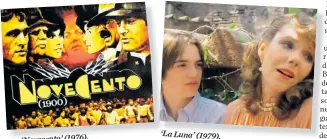  ??  ?? ‘Novecento’ (1976). ‘La Luna’ (1979).