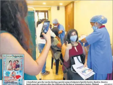  ?? VIJAY BATE/HT ?? A beneficiar­y gets the vaccine during a special camp at Kalpataru Sparkle Society, Bandra; (Inset) a family poses for a picture after the child gets the flu shot at Atmosphere Society, Mulund.