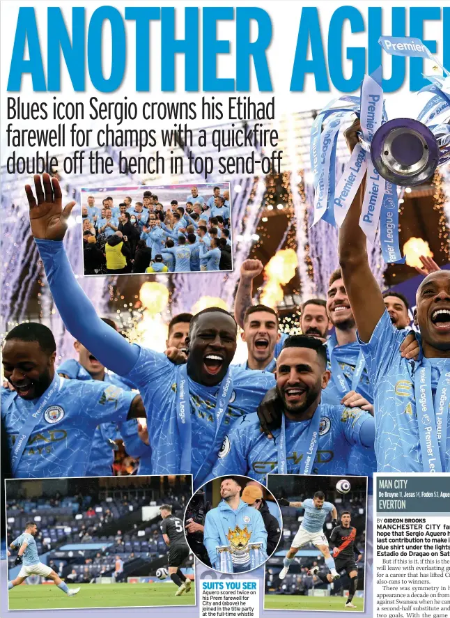  ??  ?? SUITS YOU SER Aguero scored twice on his Prem farewell for City and (above) he joined in the title party at the full-time whistle