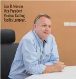  ??  ?? Lars R. Nielsen, Vice President Pandora Crafting Facility Lamphun.