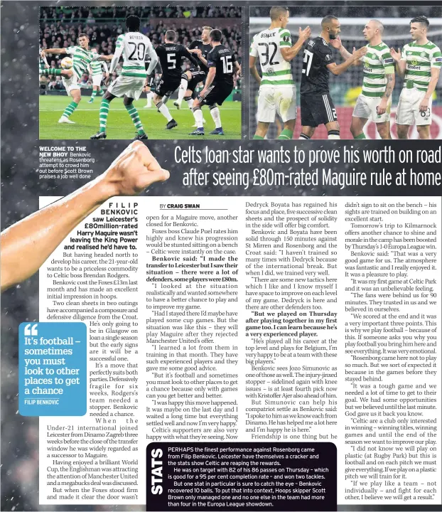  ??  ?? WELCOME TO THE NEW BHOY Benkovic threatens as Rosenborg attempt to crowd him out before Scott Brown praises a job well done