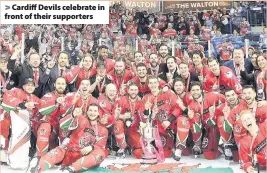  ??  ?? > Cardiff Devils celebrate in front of their supporters