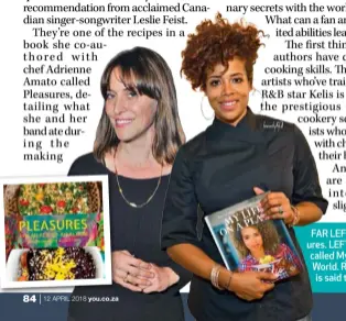 ??  ?? FAR LEFT: Singer-songwriter Leslie Feist’s Pleasures. LEFT: Singer and chef Kelis’ 2015 release is called My Life on a Plate: Recipes from Around the World. RIGHT: Rapper Coolio’s Cookin’ with Coolio is said to offer ghetto gourmet recipes.