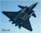  ??  ?? The J-20