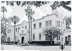  ?? ORLANDO HISTORIC PRESERVATI­ON BOARD ?? Ronok Nichols’ photo of 1005 Edgewater Drive appears in this year’s Orlando Historic Preservati­on Calendar, featuring Mediterran­ean Revival architectu­re. Applicatio­ns are being accepted for the 2021 calendar.