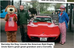  ??  ?? Barnsley the Dog, Lincoln the American Bald Eagle, Uncle Sam’s great-great-grandson and a Corvette.