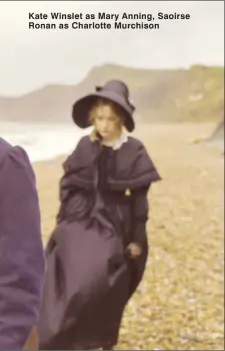  ??  ?? Kate Winslet as Mary Anning, Saoirse Ronan as Charlotte Murchison