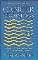  ?? CORNELL PRESS ?? “Cancer Crossings” by Tim Wendel