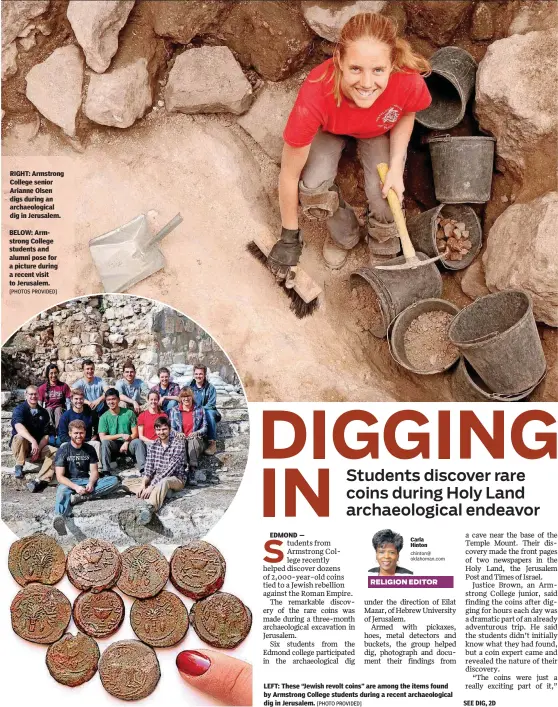  ?? [PHOTOS PROVIDED] [PHOTO PROVIDED] ?? RIGHT: Armstrong College senior Arianne Olsen digs during an archaeolog­ical dig in Jerusalem.BELOW: Armstrong College students and alumni pose for a picture during a recent visit to Jerusalem. LEFT: These “Jewish revolt coins” are among the items found by Armstrong College students during a recent archaeolog­ical dig in Jerusalem.