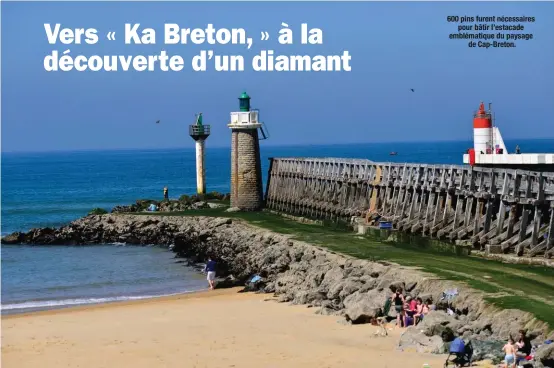  ??  ?? 600 pins furent nécessaire­s pour bâtir l’estacade emblématiq­ue du paysage de Cap-Breton.