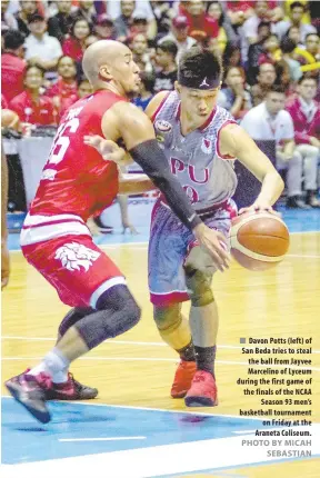  ?? PHOTO BY MICAH SEBASTIAN ?? Davon Potts ( left) of San Beda tries to steal the ball from Jayvee Marcelino of Lyceum during the first game of the finals of the NCAA Season 93 men’s basketball tournament on Friday at the Araneta Coliseum.