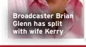  ?? ?? Broadcaste­r Brian Glenn has split with wife Kerry