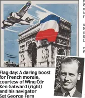  ??  ?? Flag day: A daring boost for French morale, courtesy of Wing Cdr Ken Gatward (right) and his navigator Sgt George Fern