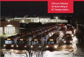  ??  ?? 3:00 a.m. February 26: Buses idling at OC Transpo station.