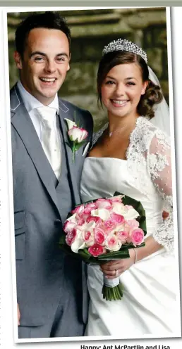  ??  ?? Happy: Ant McPartlin and Lisa Armstrong’s wedding day in July 2006