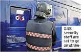  ?? ?? G4S security staff are set to go on strike