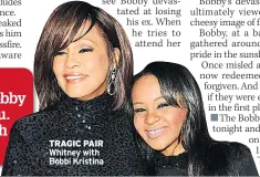  ??  ?? TRAGIC PAIR Whitney with Bobbi Kristina
