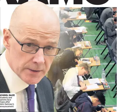  ??  ?? SCHOOL DAZE Students and parents face chaos after John Swinney’s announceme­nt