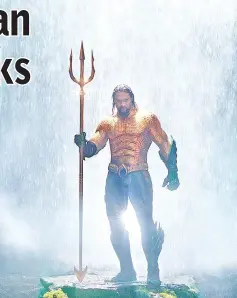  ?? — Courtesy of Warner Bros. Pictures-DC Comics ?? Momoa stars as Aquaman, a half-Atlantean, half-human who is reluctant to be king of the undersea nation of Atlantis.