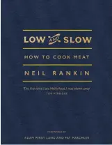  ??  ?? Low And Slow: How To Cook Meat by Neil Rankin is published in hardback by Ebury Press.