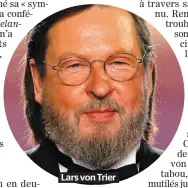  ??  ?? Lars von Trier