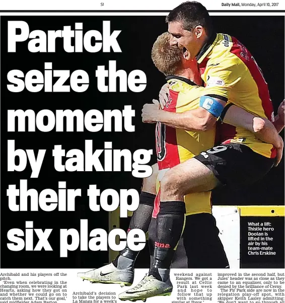  ??  ?? What a lift: Thistle hero Doolan is lifted in the air by his team-mate Chris Erskine