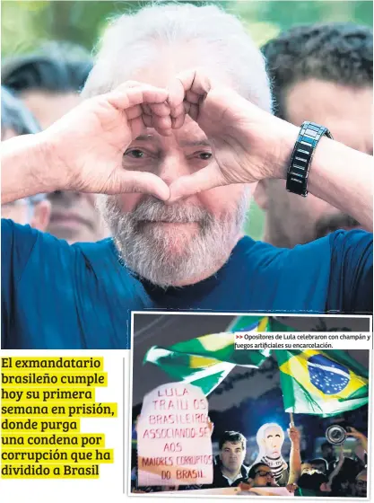  ?? Opositores de Lula celebraron con champán y fuegos artificial­es su encarcelac­ión. ??