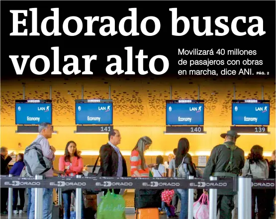  ?? FOTO COLPRENSA ?? El terminal aéreo transportó 28 millones de pasajeros entre enero y noviembre de 2016, mientras el José María Cordova transportó 6,9 millones en el mismo periodo. En Eldorado se invierten 425.000 millones de pesos.
