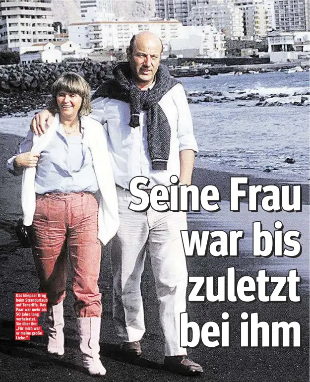  ??  ?? Das Ehepaar Krug beim Strandurla­ub auf Teneriffa. Das Paar war mehr als 50 Jahre lang verheirate­t. Sie über ihn: „Für mich war er meine große Liebe.“