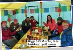  ?? Foto HBVL ?? Hegge (uiterst rechts) in het basiskamp op K2.