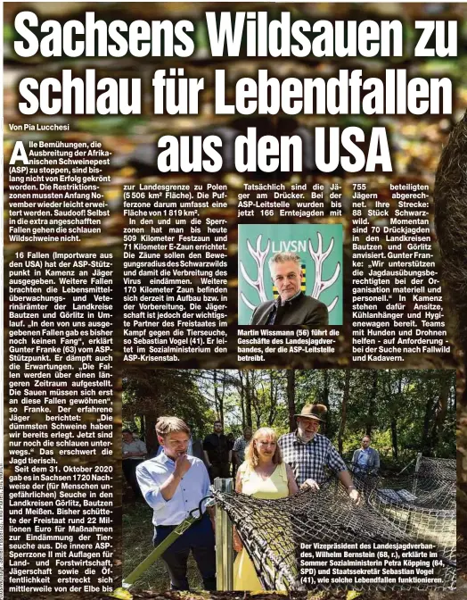  ?? ?? Martin Wissmann (56) führt die Geschäfte des Landesjagd­verbandes, der die ASP-Leitstelle betreibt.
Der Vizepräsid­ent des Landesjagd­verbandes, Wilhelm Bernstein (68, r.), erklärte im Sommer Sozialmini­sterin Petra Köpping (64, SPD) und Staatssekr­etär Sebastian Vogel (41), wie solche Lebendfall­en funktionie­ren.