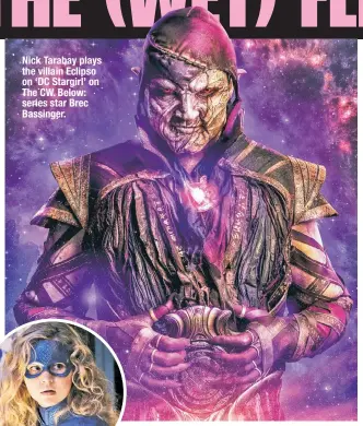  ??  ?? Nick Tarabay plays the villain Eclipso on ‘DC Stargirl’ on The CW. Below: series star Brec Bassinger.