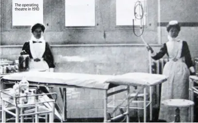  ??  ?? The operating theatre in 1910