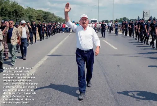  ??  ?? Président
du CHP,, Kemall Kiilliiçda­rrogllu estt un des opposantts de poiids fface à Errdogan.. L’’étté derrniierr,, iill a orrganiisé une marrche de 450 kiillomètt­rres enttrre Ankarra ett IIsttanbul­l pourr dénoncerr lla condamnatt­iion d’’un de ses...