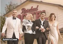  ??  ?? Schitt’s Creek