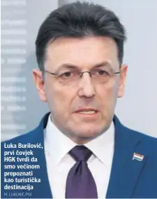  ?? M. LUKUNIĆ/PIX ?? Luka Burilović, prvi čovjek HGK tvrdi da smo većinom prepoznati kao turistička destinacij­a