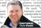  ??  ?? EMOTIONAL Chris Waddle