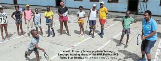  ?? CAMERABOY PRODUCTION­S ?? Letlotlo Primary School pupils in Seshego, Limpopo training ahead of the BNP Paribus RCS Rising Star Tennis.