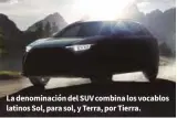  ??  ?? La denominaci­ón del SUV combina los vocablos latinos Sol, para sol, y Terra, por Tierra.